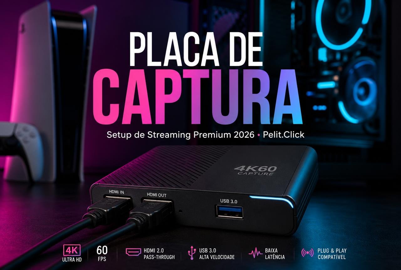 Melhor Placa de Captura para Streaming em 2026: Guia Completo de Setup